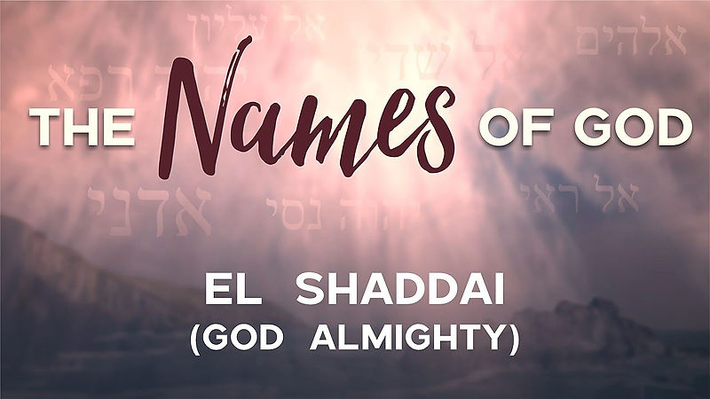 2023 02 26 - The Names of God - El Shaddai (God Almighty)
